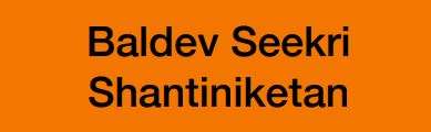 Baldev Seekri Shantiniketan